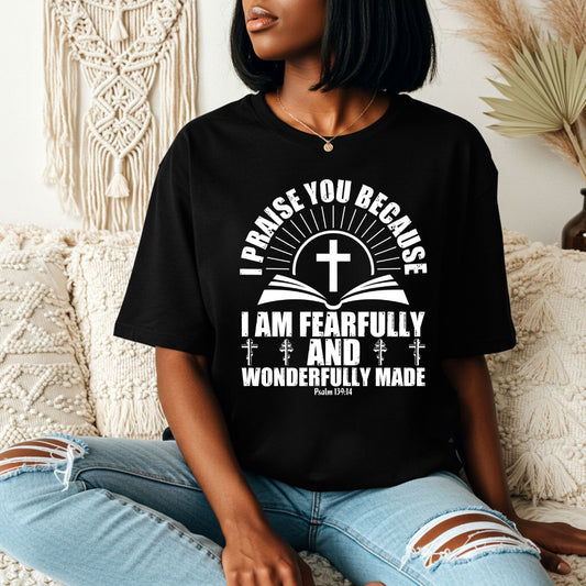 I Praise You Because Shirt